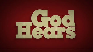 GOD HEARS