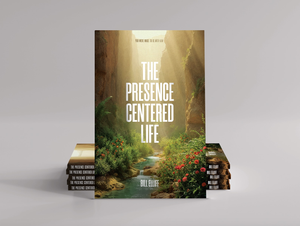 The Presence Centered Life