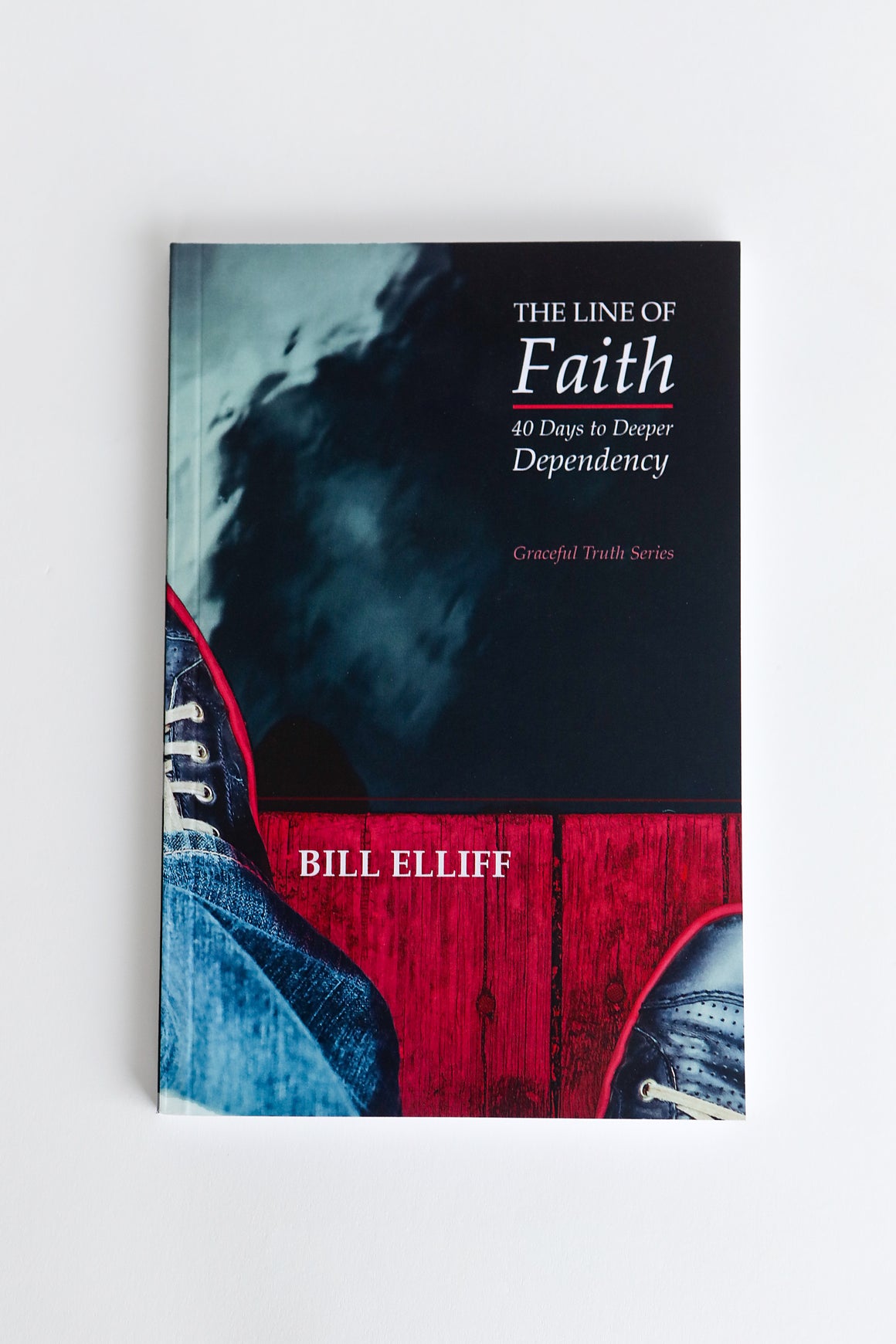 The Line of Faith: 40 Days to Deeper Deependency-Bill Elliff